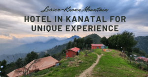 Mountain Hotel in Kanatal for Unique Experience